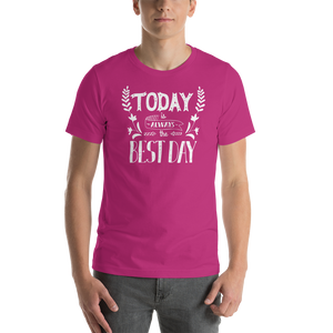 Berry / S Today is always the best day Short-Sleeve Unisex T-Shirt by Design Express