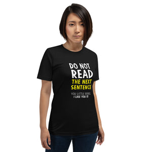 Black / XS Do Not Read The Next Sentence Unisex Funny T-Shirt by Design Express