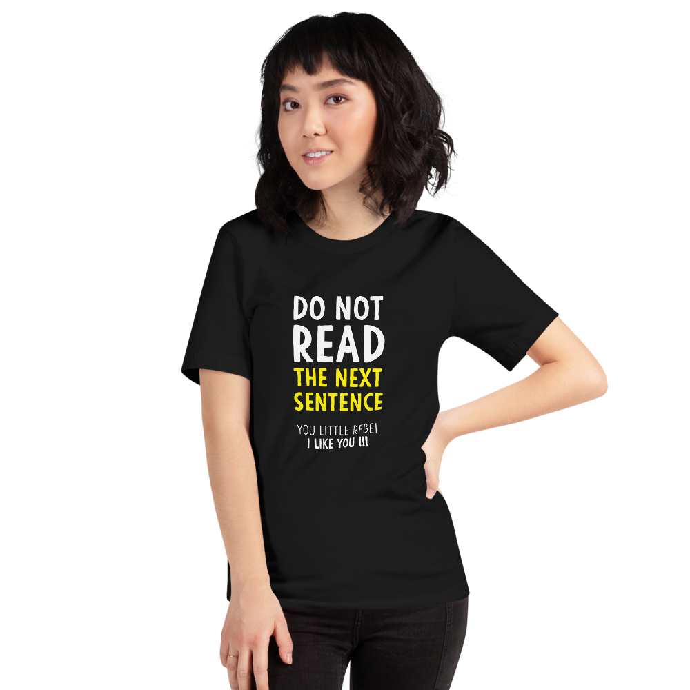 Black / XS Do Not Read The Next Sentence Unisex Funny T-Shirt by Design Express