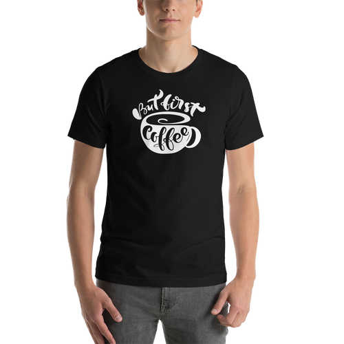 Black / XS But First Coffee (Coffee Lover) Funny Unisex T-Shirt by Design Express