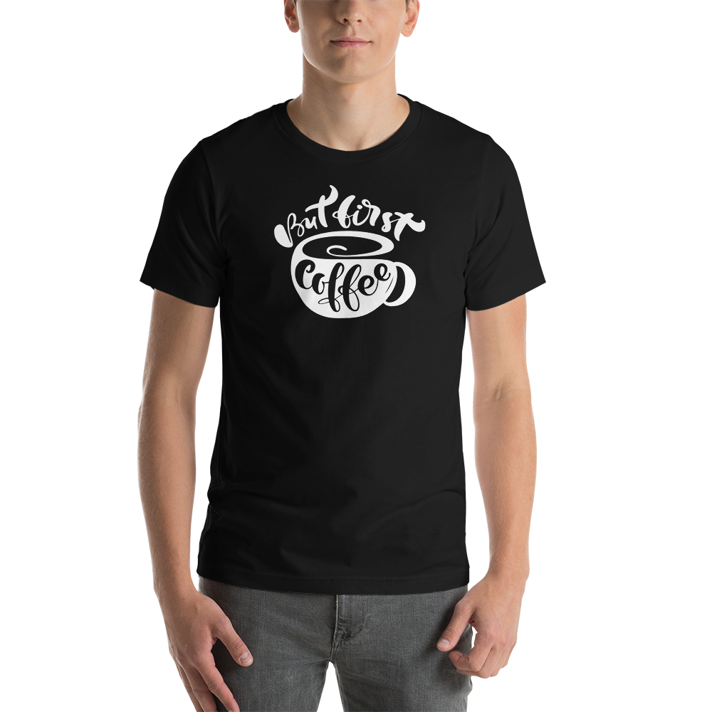 Black / XS But First Coffee (Coffee Lover) Funny Unisex T-Shirt by Design Express