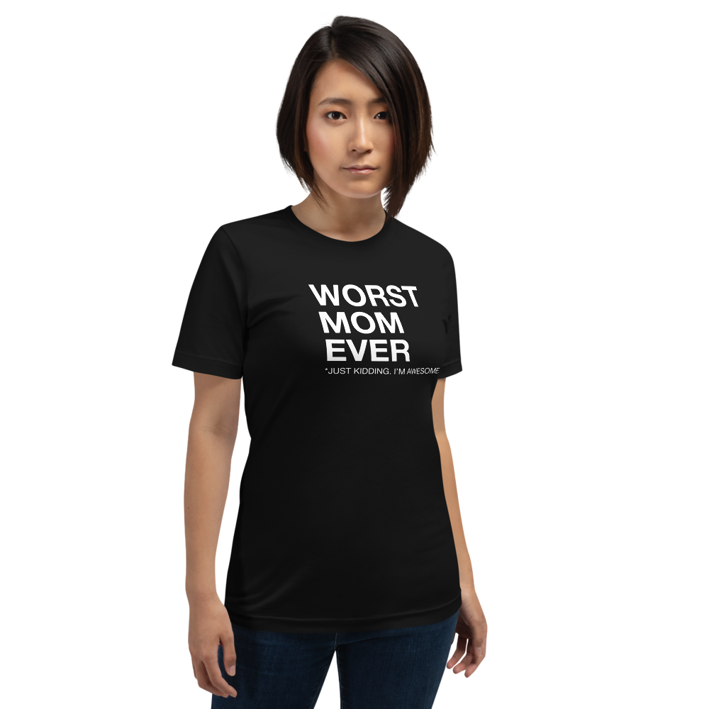 XS Worst Mom Ever (Funny) Short-Sleeve Unisex T-Shirt by Design Express