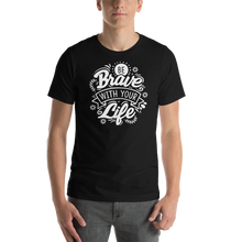 Black / XS Be Brave With Your Life Short-Sleeve Unisex T-Shirt by Design Express