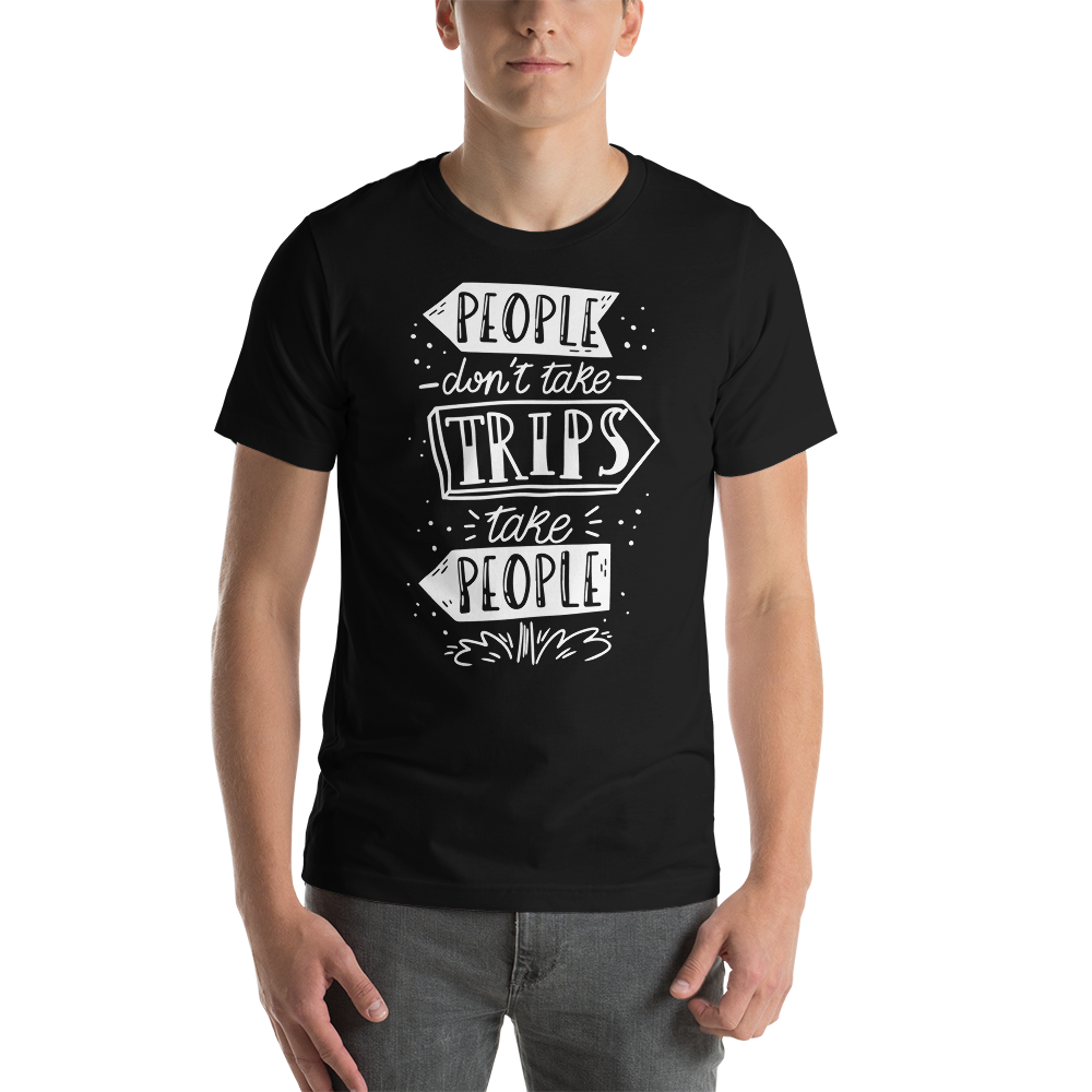 Black / XS People don't take trips, trips take people Short-Sleeve Unisex T-Shirt by Design Express