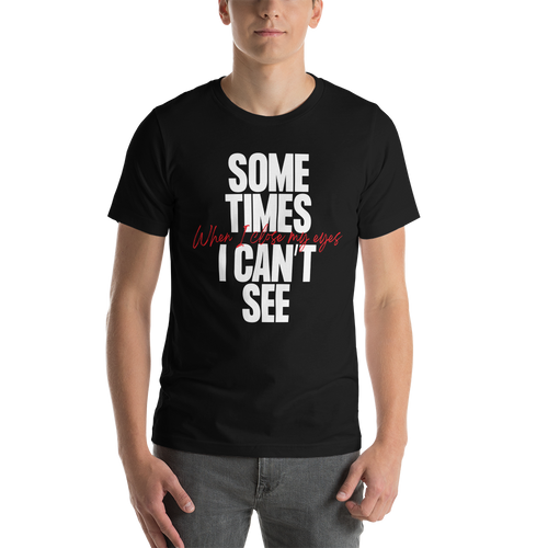 XS Sometimes I can't See Unisex T-shirt by Design Express