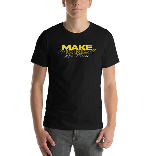 XS Make Money Not Friends Typography Unisex T-shirt by Design Express