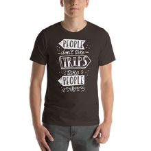 Brown / S People don't take trips, trips take people Short-Sleeve Unisex T-Shirt by Design Express