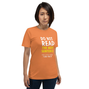 Burnt Orange / XS Do Not Read The Next Sentence Unisex Funny T-Shirt by Design Express