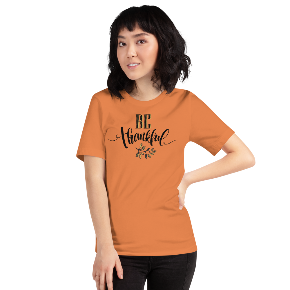 Burnt Orange / XS Be Thankful Unisex T-Shirt by Design Express