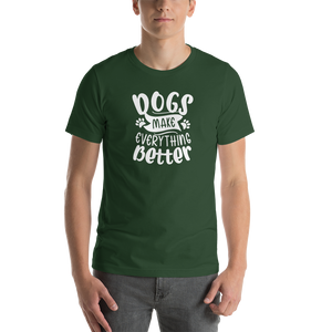 Forest / S Dogs Make Everything Better (Dog lover) Funny Unisex T-Shirt by Design Express