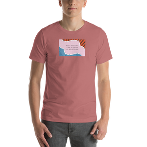 Mauve / S When you love life, it loves you right back Unisex T-Shirt by Design Express