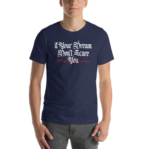 Navy / XS If your dream don't scare you, they are too small Short-Sleeve Unisex T-Shirt by Design Express