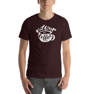 Oxblood Black / S But First Coffee (Coffee Lover) Funny Unisex T-Shirt by Design Express