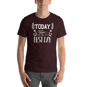 Oxblood Black / S Today is always the best day Short-Sleeve Unisex T-Shirt by Design Express