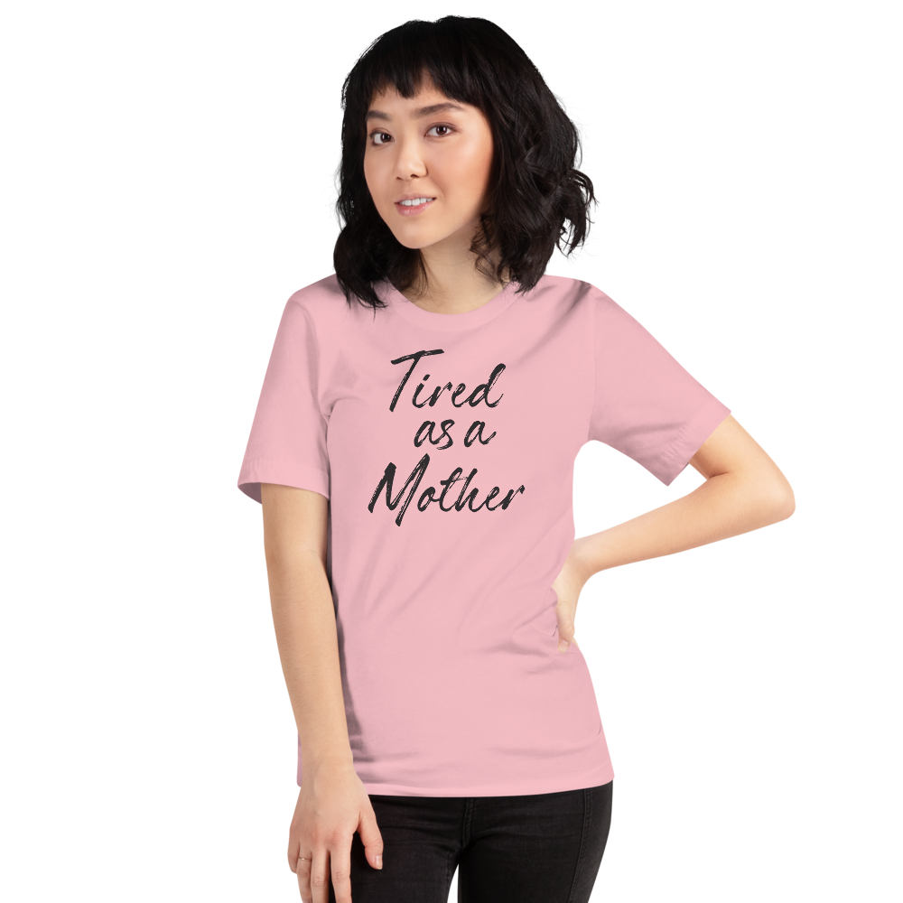 Pink / S Tired As a Mother (Funny Mother Day) T-Shirt by Design Express