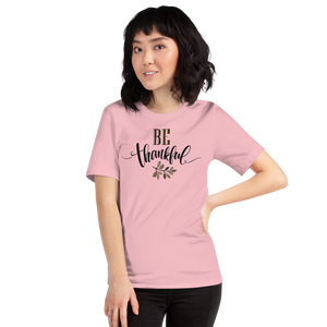 Pink / S Be Thankful Unisex T-Shirt by Design Express