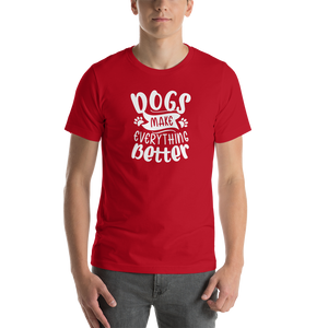 Red / S Dogs Make Everything Better (Dog lover) Funny Unisex T-Shirt by Design Express