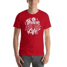 Red / XS Be Brave With Your Life Short-Sleeve Unisex T-Shirt by Design Express