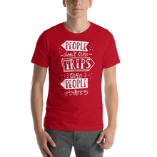 Red / XS People don't take trips, trips take people Short-Sleeve Unisex T-Shirt by Design Express