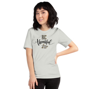 Silver / S Be Thankful Unisex T-Shirt by Design Express