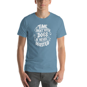 Steel Blue / S Time Spent With Dog is Never Wasted (Dog lover) Funny Unisex T-Shirt by Design Express