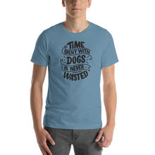 Steel Blue / S Time Spent With Dog is Never Wasted (Dog lover) Funny Unisex T-Shirt by Design Express