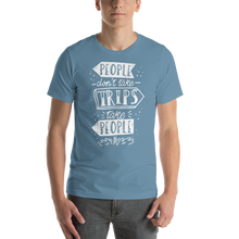 Steel Blue / S People don't take trips, trips take people Short-Sleeve Unisex T-Shirt by Design Express