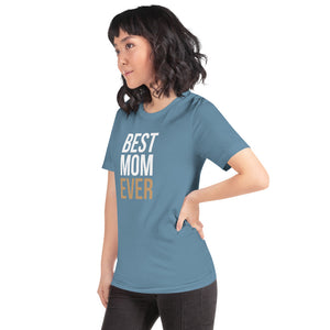 Best Mom Ever (Funny Mother Day) T-Shirt by Design Express