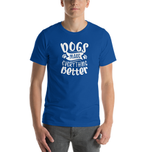 True Royal / S Dogs Make Everything Better (Dog lover) Funny Unisex T-Shirt by Design Express