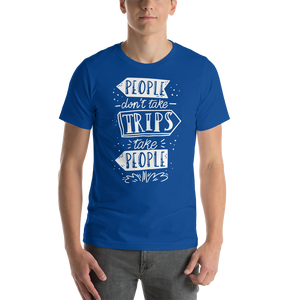 True Royal / S People don't take trips, trips take people Short-Sleeve Unisex T-Shirt by Design Express