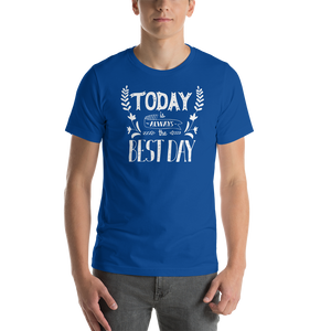 True Royal / S Today is always the best day Short-Sleeve Unisex T-Shirt by Design Express