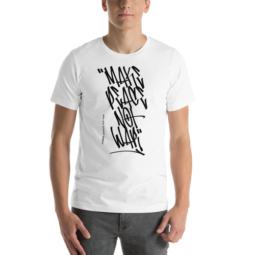 XS Make Peace Not War Vertical Graffiti (motivation) Short-Sleeve Unisex White T-Shirt by Design Express