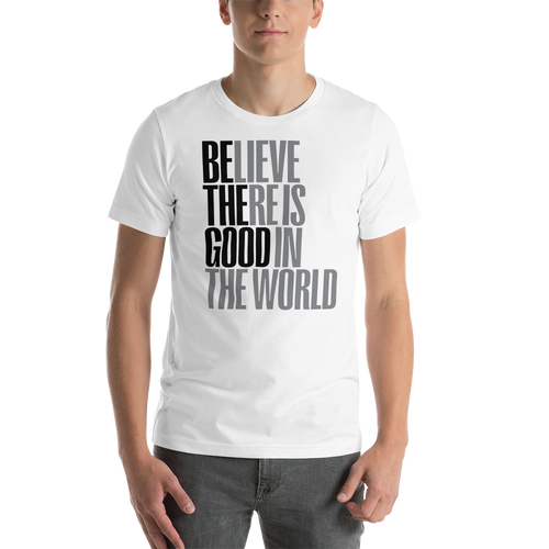 XS Believe There is Good in the World (motivation) Short-Sleeve Unisex White T-Shirt by Design Express