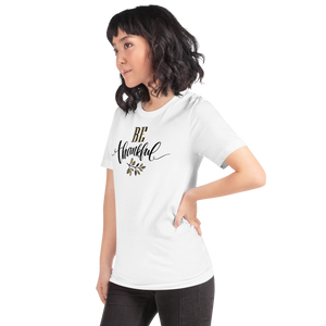 Be Thankful Unisex T-Shirt by Design Express